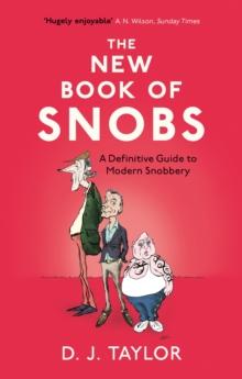 The New Book of Snobs : A Definitive Guide to Modern Snobbery