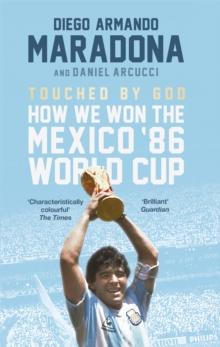 Touched By God : How We Won the Mexico '86 World Cup