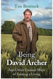 Being David Archer : And Other Unusual Ways of Earning a Living