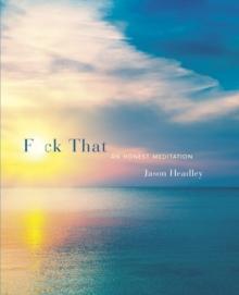 F*ck That : An Honest Meditation