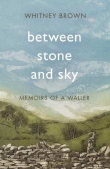 Between Stone and Sky : Memoirs of a Waller