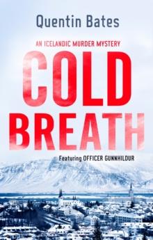 Cold Breath : An Icelandic thriller that will grip you until the final page