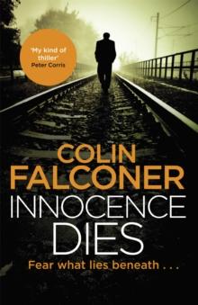 Innocence Dies : A gripping and gritty authentic London crime thriller from the bestselling author