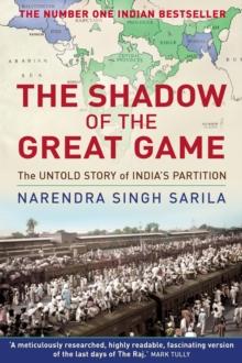 The Shadow of the Great Game : The Untold Story of India's Partition