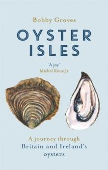 Oyster Isles : A Journey Through Britain and Ireland's Oysters