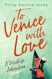 To Venice with Love : A Midlife Adventure