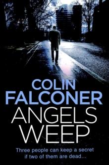 Angels Weep : A twisted and gripping authentic London crime thriller from the bestselling author