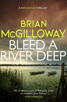 Bleed a River Deep : Buried secrets are unearthed in this gripping crime novel