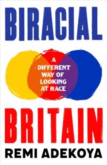 Biracial Britain : What It Means To Be Mixed Race