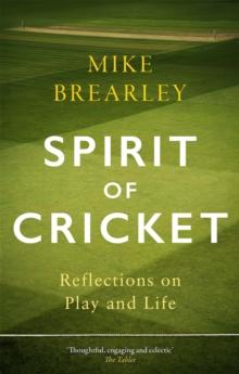 Spirit of Cricket : Reflections on Play and Life