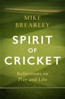 Spirit of Cricket : Reflections on Play and Life