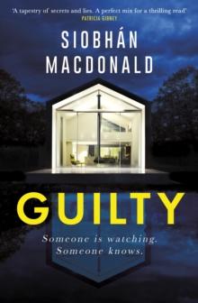 Guilty :  Someone is watching.  Someone knows ' A gripping Irish psychological suspense from the ebook-bestselling author