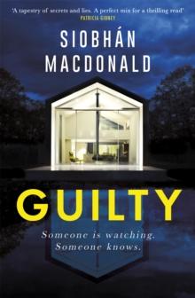 Guilty : Someone is watching.  Someone knows' A gripping Irish psychological suspense from the ebook-bestselling author