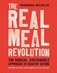 The Real Meal Revolution : The Radical, Sustainable Approach to Healthy Eating