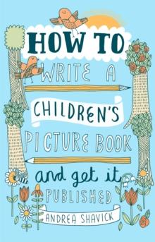 How to Write a Children's Picture Book and Get it Published, 2nd Edition