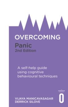 Overcoming Panic, 2nd Edition : A self-help guide using cognitive behavioural techniques