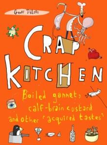 Crap Kitchen : Boiled gannet, calf-brain custard and other 'acquired tastes'