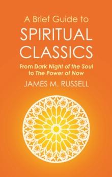 A Brief Guide to Spiritual Classics : From Dark Night of the Soul to The Power of Now