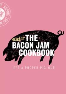 The Bacon Jam Cookbook : It's a proper pig-out