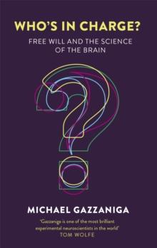 Who's in Charge? : Free Will and the Science of the Brain