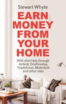 Earn Money From Your Home : With short lets through Airbnb, Onefinestay, TripAdvisor, Misterbnb and other sites