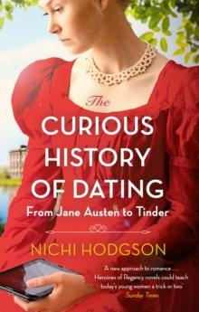 The Curious History of Dating : From Jane Austen to Tinder