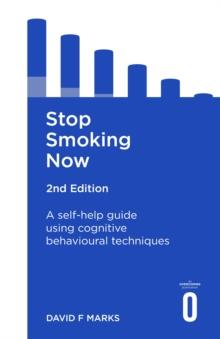 Stop Smoking Now 2nd Edition : A self-help guide using cognitive behavioural techniques