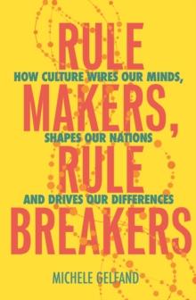 Rule Makers, Rule Breakers : Tight and Loose Cultures and the Secret Signals That Direct Our Lives