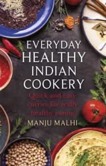 Everyday Healthy Indian Cookery : Quick and easy curries for really healthy eating