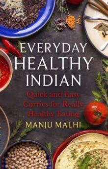 Everyday Healthy Indian Cookery : Quick and easy curries for really healthy eating