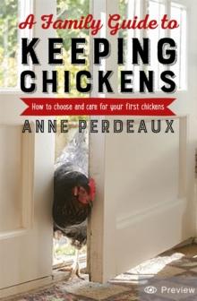 A Family Guide To Keeping Chickens : How to choose and care for your first chickens