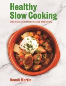 The Healthy Slow Cooker : Delicious, nutritious eating made easy