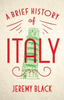 A Brief History of Italy : Indispensable for Travellers