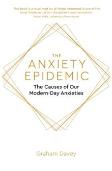 The Anxiety Epidemic : The Causes of our Modern-Day Anxieties