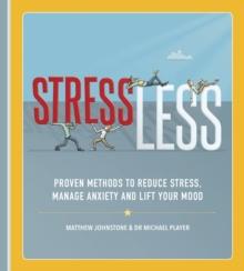 StressLess : Proven Methods to Reduce Stress, Manage Anxiety and Lift Your Mood