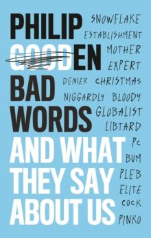 Bad Words : And What They Say About Us