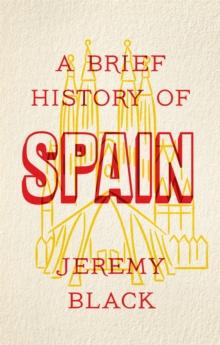 A Brief History of Spain : Indispensable for Travellers