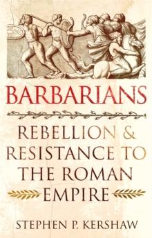 Barbarians : Rebellion and Resistance to the Roman Empire