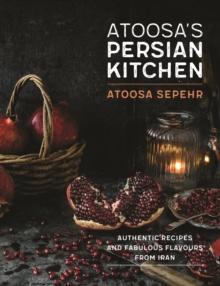 From a Persian Kitchen : Authentic recipes and fabulous flavours from Iran