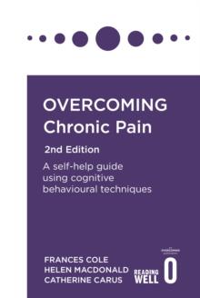 Overcoming Chronic Pain 2nd Edition : A self-help guide using cognitive behavioural techniques