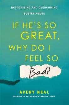 If He's So Great, Why Do I Feel So Bad? : Recognising and Overcoming Subtle Abuse