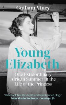 Young Elizabeth : One Extraordinary African Summer in the Life of the Princess