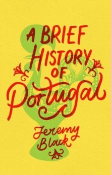 A Brief History of Portugal : Indispensable for Travellers