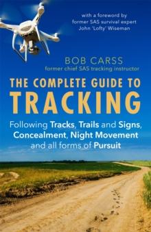 The Complete Guide to Tracking (Third Edition) : Following tracks, trails and signs, concealment, night movement and all forms of pursuit