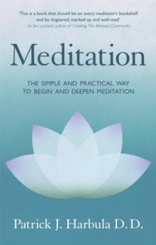 Meditation : The Simple and Practical Way to Begin and Deepen Meditation