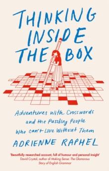 Thinking Inside the Box : Adventures with Crosswords and the Puzzling People Who Can't Live Without Them