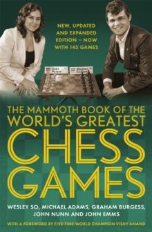 The Mammoth Book of the World's Greatest Chess Games . : New, updated and expanded edition  now with 145 games