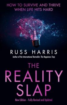 The Reality Slap 2nd Edition : How to survive and thrive when life hits hard