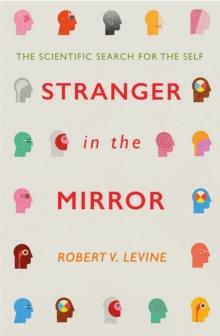 Stranger in the Mirror : The Scientific Search for the Self