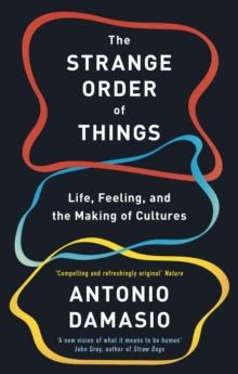 The Strange Order Of Things : Life, Feeling and the Making of Cultures